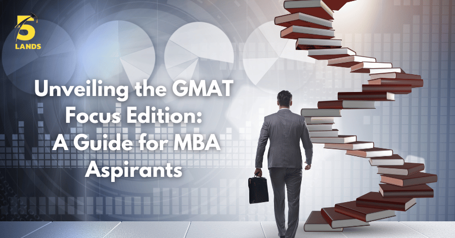 Unveiling the GMAT Focus Edition: A Guide for MBA Aspirants